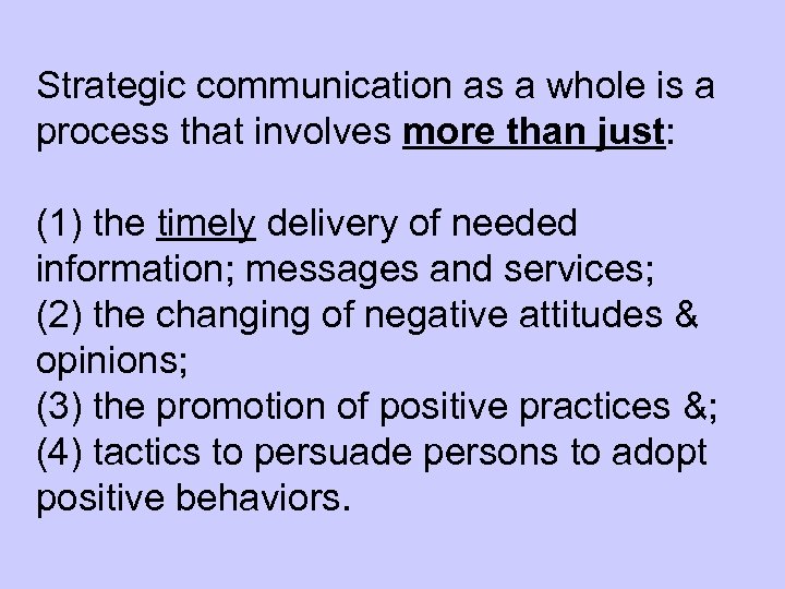 Strategic communication as a whole is a process that involves more than just: (1)