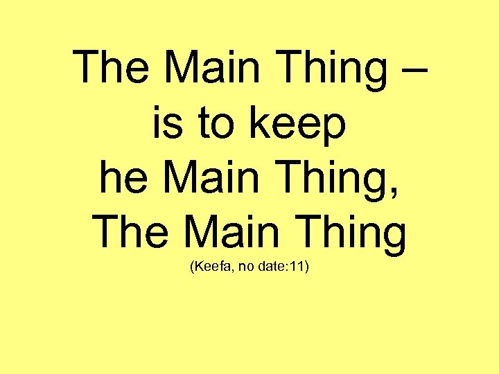 The Main Thing – is to keep he Main Thing, The Main Thing (Keefa,