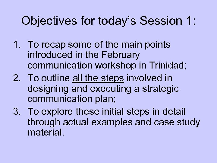 Objectives for today’s Session 1: 1. To recap some of the main points introduced