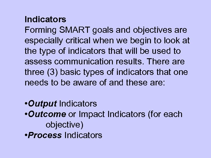 Indicators Forming SMART goals and objectives are especially critical when we begin to look