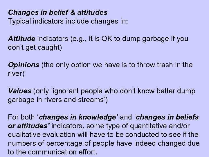 Changes in belief & attitudes Typical indicators include changes in: Attitude indicators (e. g.