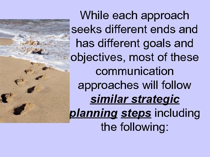 While each approach seeks different ends and has different goals and objectives, most of