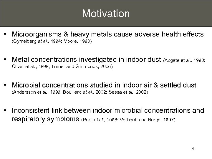 Motivation • Microorganisms & heavy metals cause adverse health effects (Gyntelberg et al. ,