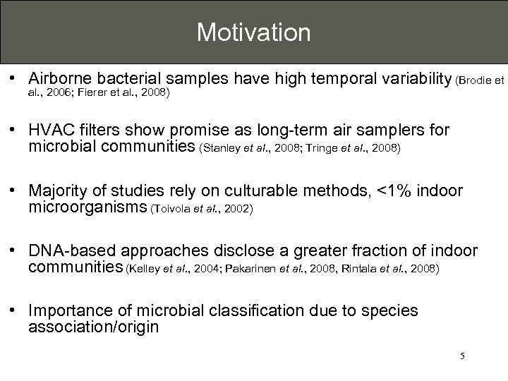 Motivation • Airborne bacterial samples have high temporal variability (Brodie et al. , 2006;