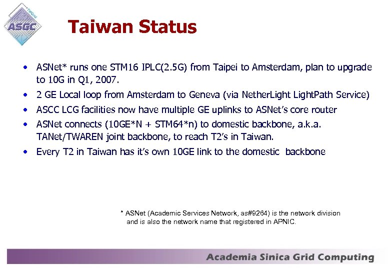 Taiwan Status • ASNet* runs one STM 16 IPLC(2. 5 G) from Taipei to