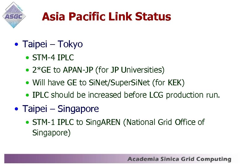 Asia Pacific Link Status • Taipei – Tokyo • STM-4 IPLC • 2*GE to