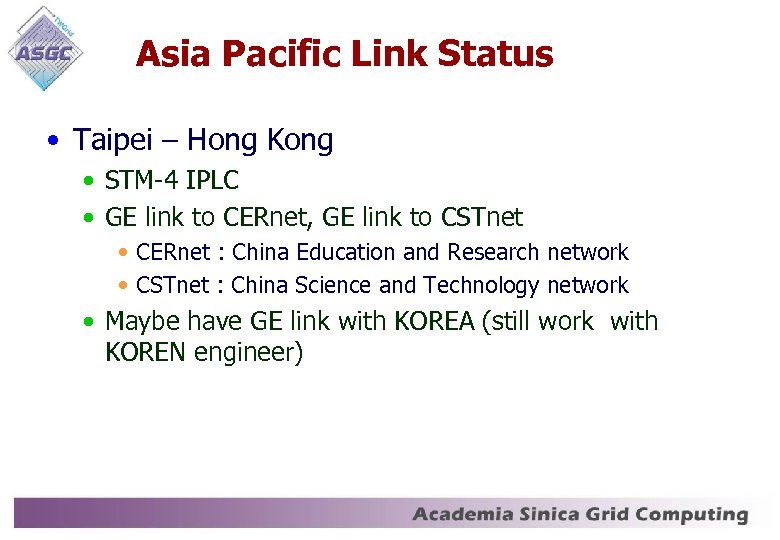 Asia Pacific Link Status • Taipei – Hong Kong • STM-4 IPLC • GE