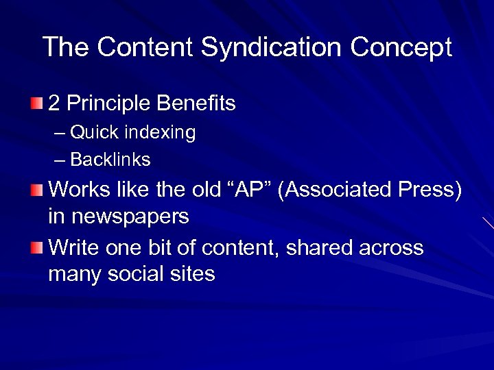 The Content Syndication Concept 2 Principle Benefits – Quick indexing – Backlinks Works like