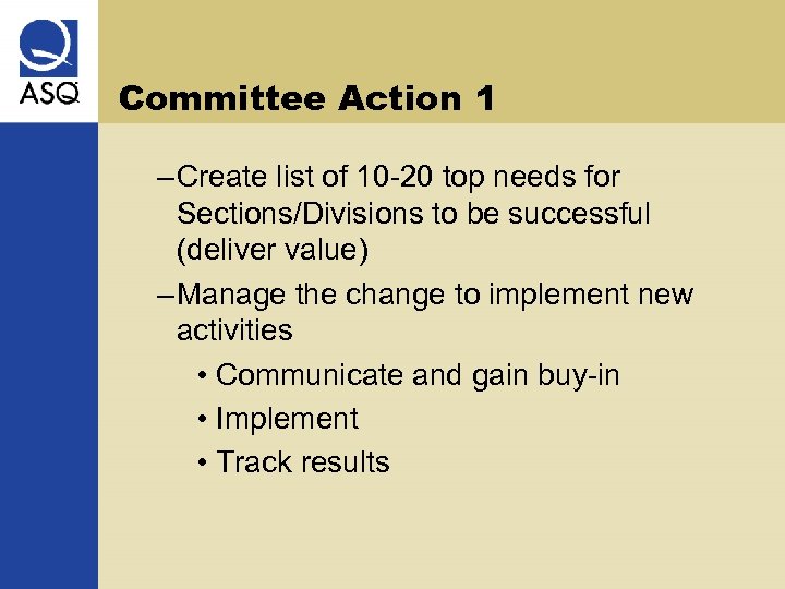 Committee Action 1 – Create list of 10 -20 top needs for Sections/Divisions to