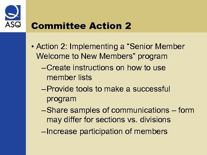 Committee Action 2 • Action 2: Implementing a “Senior Member Welcome to New Members”