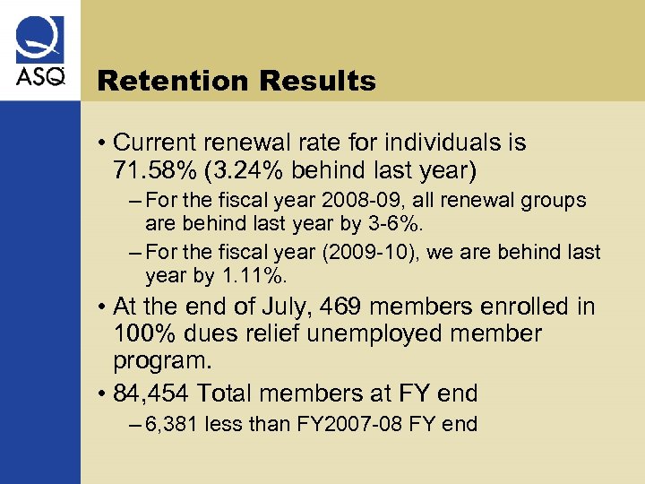 Retention Results • Current renewal rate for individuals is 71. 58% (3. 24% behind