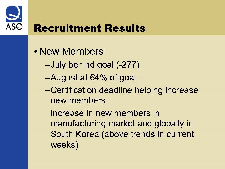 Recruitment Results • New Members – July behind goal (-277) – August at 64%