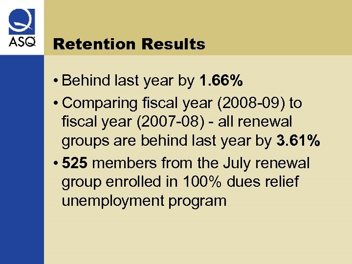 Retention Results • Behind last year by 1. 66% • Comparing fiscal year (2008