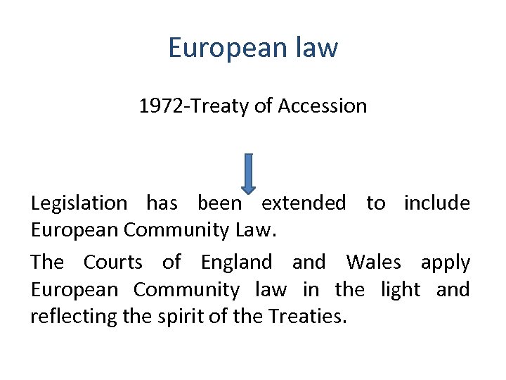 European law 1972 -Treaty of Accession Legislation has been extended to include European Community