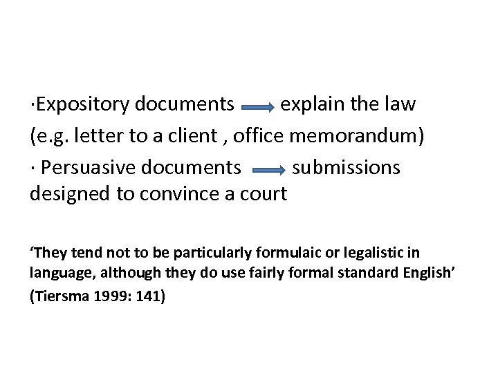 ∙Expository documents explain the law (e. g. letter to a client , office memorandum)