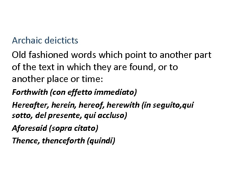 Archaic deicticts Old fashioned words which point to another part of the text in