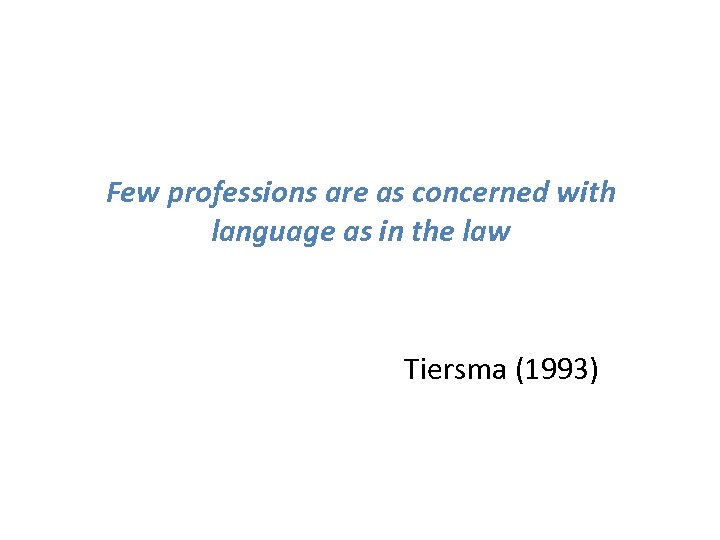 Few professions are as concerned with language as in the law Tiersma (1993) 