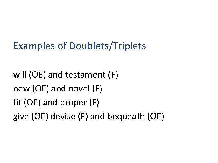 Examples of Doublets/Triplets will (OE) and testament (F) new (OE) and novel (F) fit