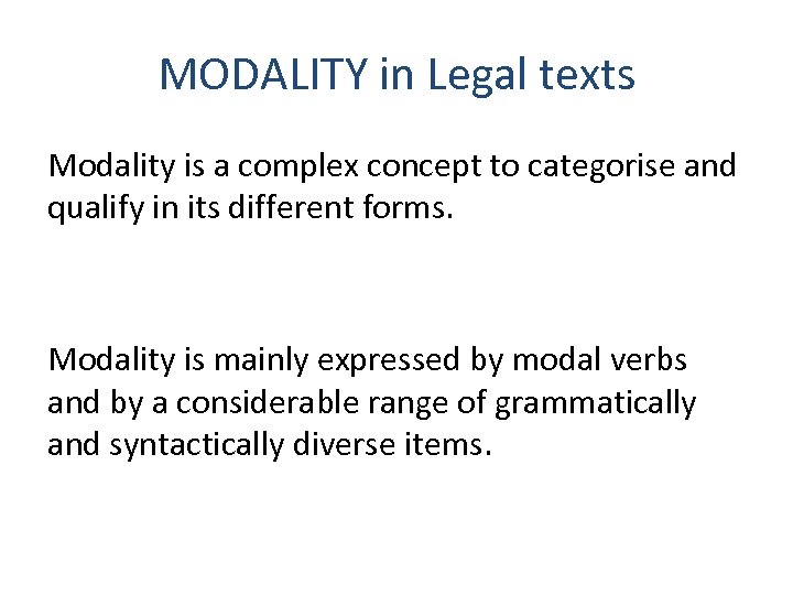 MODALITY in Legal texts Modality is a complex concept to categorise and qualify in