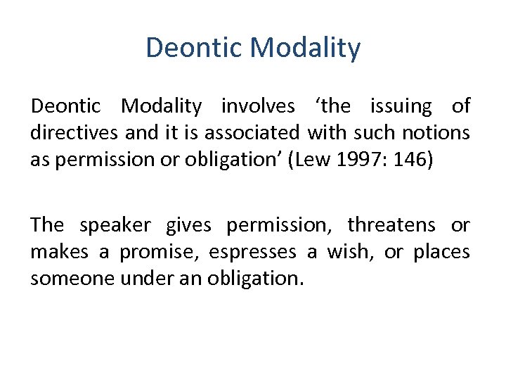 Deontic Modality involves ‘the issuing of directives and it is associated with such notions