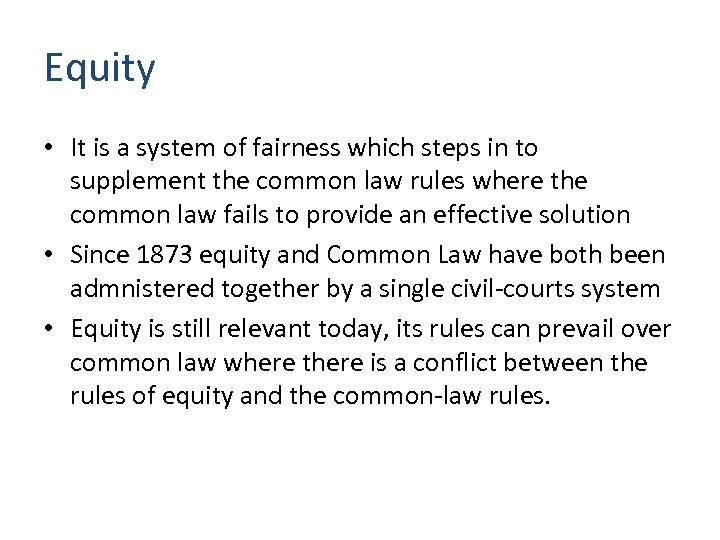 Equity • It is a system of fairness which steps in to supplement the