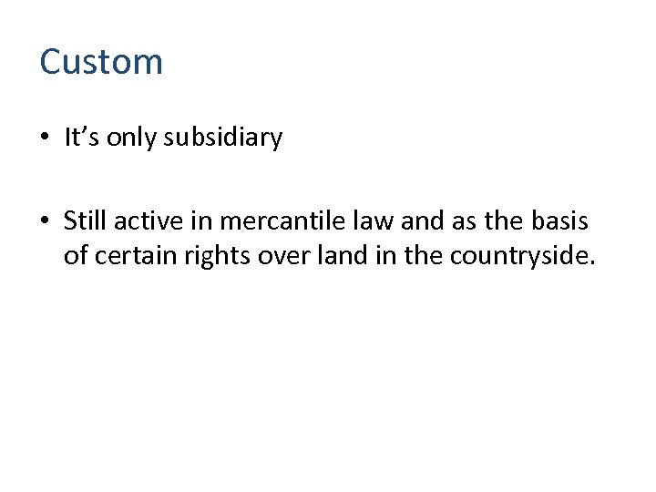 Custom • It’s only subsidiary • Still active in mercantile law and as the