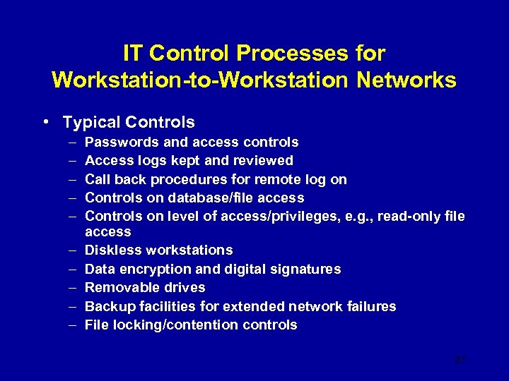 IT Control Processes for Workstation-to-Workstation Networks • Typical Controls – – – – –