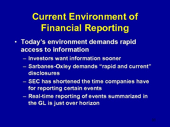 Current Environment of Financial Reporting • Today’s environment demands rapid access to information –