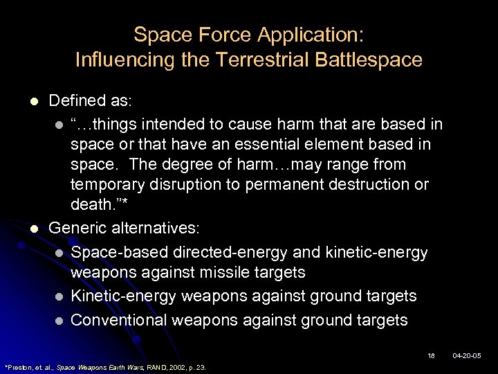 Space Force Application: Influencing the Terrestrial Battlespace l l Defined as: l “…things intended