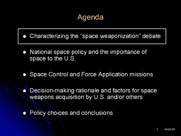 Agenda l Characterizing the “space weaponization” debate l National space policy and the importance