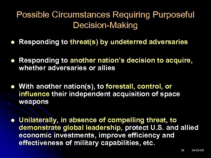 Possible Circumstances Requiring Purposeful Decision-Making l Responding to threat(s) by undeterred adversaries l Responding