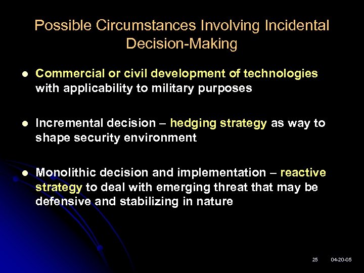 Possible Circumstances Involving Incidental Decision-Making l Commercial or civil development of technologies with applicability