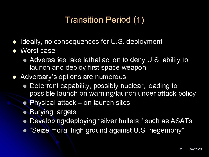 Transition Period (1) l l l Ideally, no consequences for U. S. deployment Worst