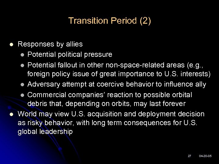 Transition Period (2) l l Responses by allies l Potential political pressure l Potential