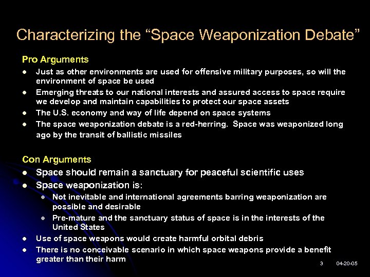 Characterizing the “Space Weaponization Debate” Pro Arguments l l Just as other environments are