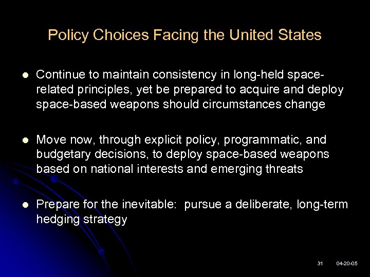 Policy Choices Facing the United States l Continue to maintain consistency in long-held spacerelated