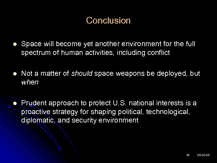 Conclusion l Space will become yet another environment for the full spectrum of human