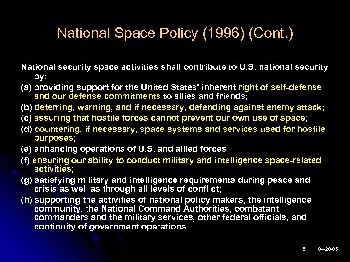 National Space Policy (1996) (Cont. ) National security space activities shall contribute to U.