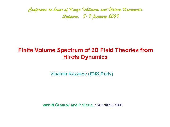 Conference in honor of Kenzo Ishikawa and Noboru Kawamoto Sapporo, 8 -9 January 2009