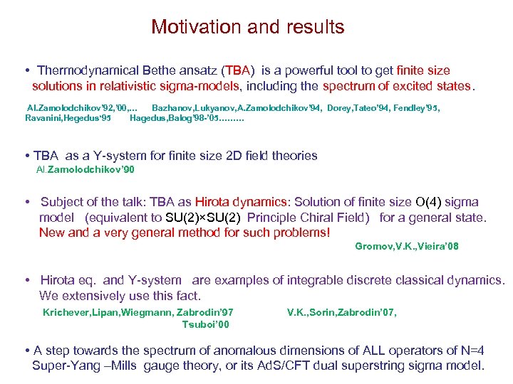 Motivation and results • Thermodynamical Bethe ansatz (TBA) is a powerful tool to get