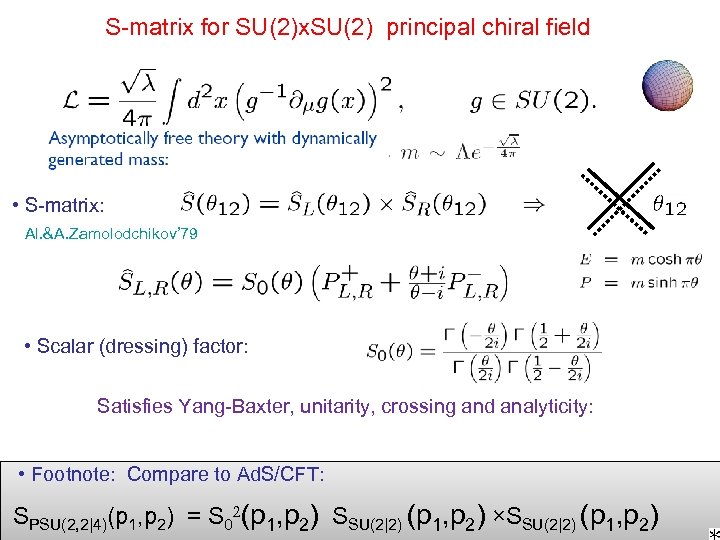 S-matrix for SU(2)x. SU(2) principal chiral field • S-matrix: Al. &A. Zamolodchikov’ 79 •