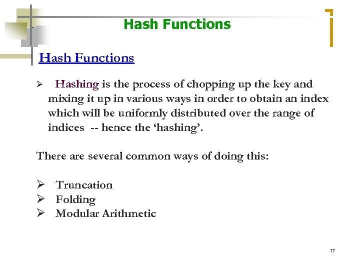 Hash Functions Ø Hashing is the process of chopping up the key and mixing