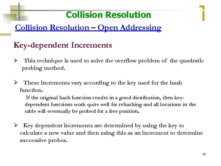 Collision Resolution – Open Addressing Key-dependent Increments Ø This technique is used to solve