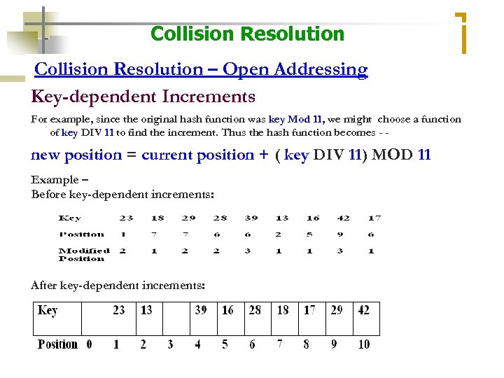 Collision Resolution – Open Addressing Key-dependent Increments For example, since the original hash function