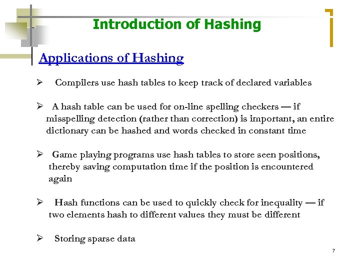 Introduction of Hashing Applications of Hashing Ø Compilers use hash tables to keep track