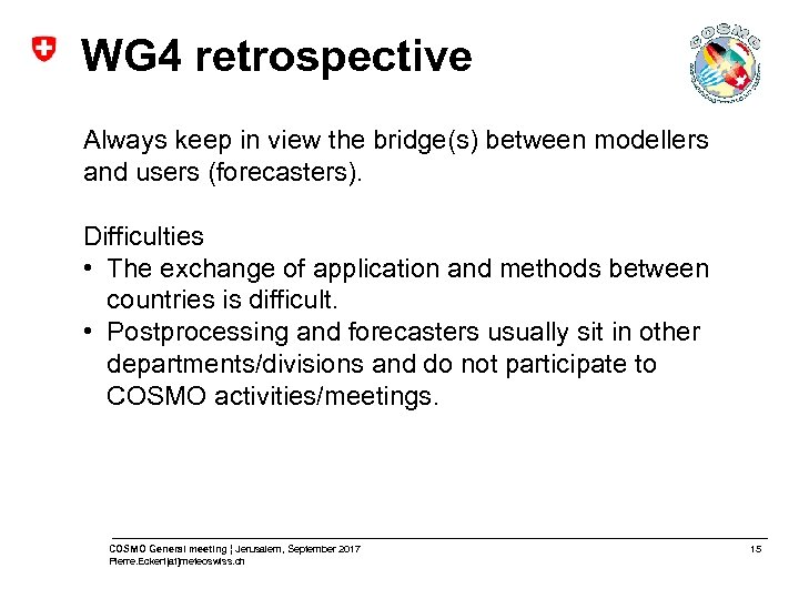 WG 4 retrospective Always keep in view the bridge(s) between modellers and users (forecasters).