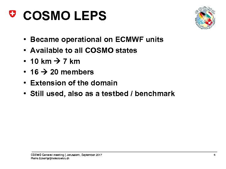 COSMO LEPS • • • Became operational on ECMWF units Available to all COSMO