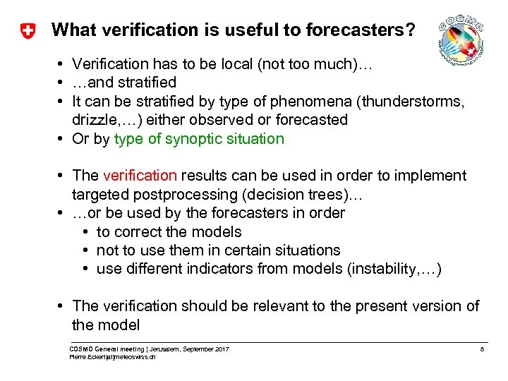 What verification is useful to forecasters? • Verification has to be local (not too