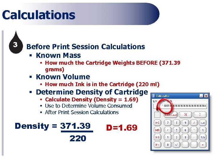 Calculations 3 § Before Print Session Calculations § Known Mass § How much the