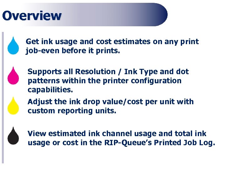 Overview Get ink usage and cost estimates on any print job-even before it prints.